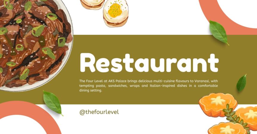Best Multi-Cuisine Restaurant in Varanasi for Delicious Food | The Four Level at AKS Palace